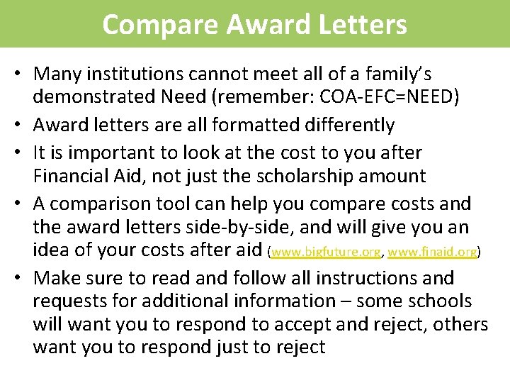 Compare Award Letters • Many institutions cannot meet all of a family’s demonstrated Need