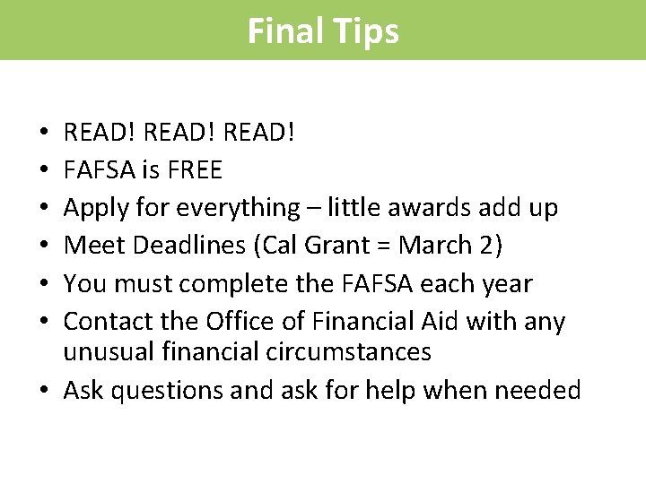 Final Tips READ! FAFSA is FREE Apply for everything – little awards add up