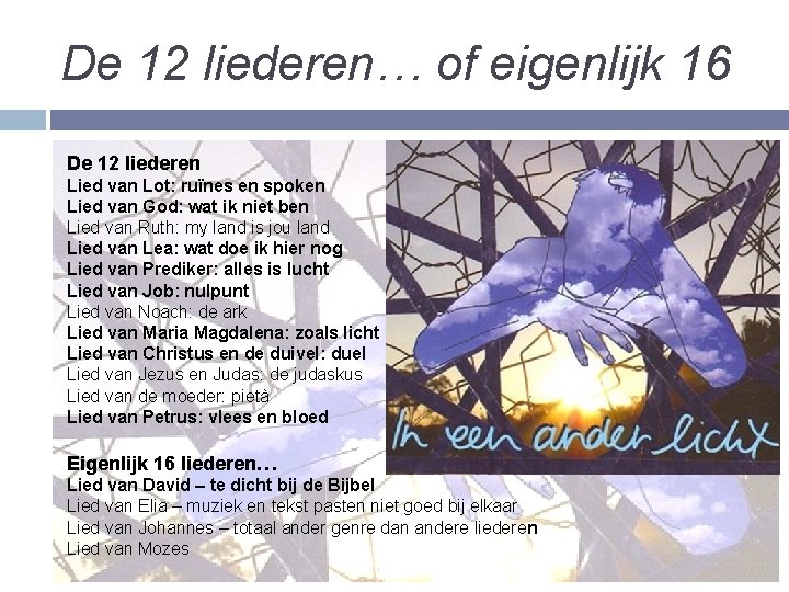 De 12 liederen… of eigenlijk 16 De 12 liederen Lied van Lot: ruïnes en