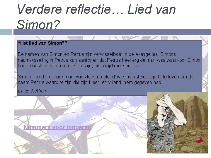 Verdere reflectie… Lied van Simon? “Het lied van Simon”? De namen van Simon en