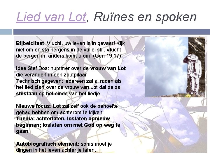 Lied van Lot, Ruïnes en spoken Bijbelcitaat: Vlucht, uw leven is in gevaar! Kijk