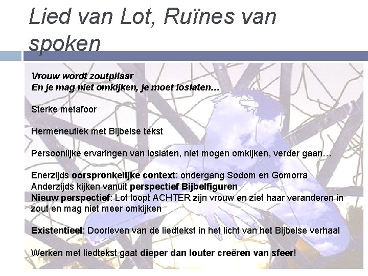 Lied van Lot, Ruïnes van spoken Vrouw wordt zoutpilaar En je mag niet omkijken,