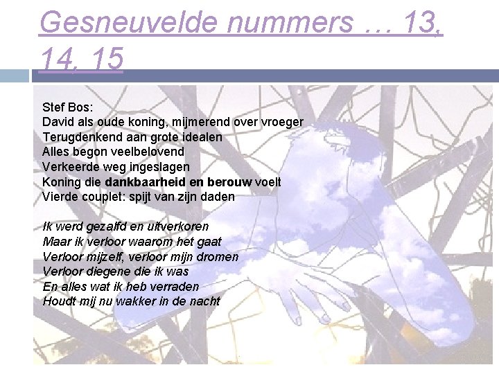 Gesneuvelde nummers … 13, 14, 15 Stef Bos: David als oude koning, mijmerend over