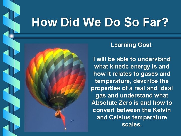 How Did We Do So Far? Learning Goal: I will be able to understand