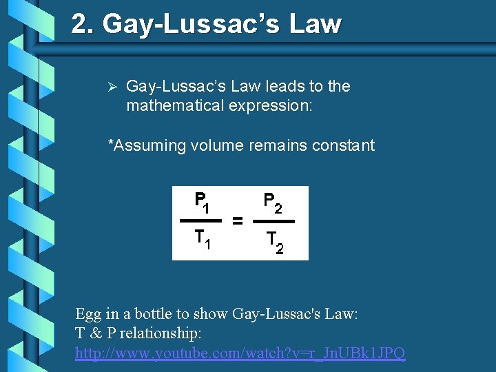 2. Gay-Lussac’s Law Ø Gay-Lussac’s Law leads to the mathematical expression: *Assuming volume remains
