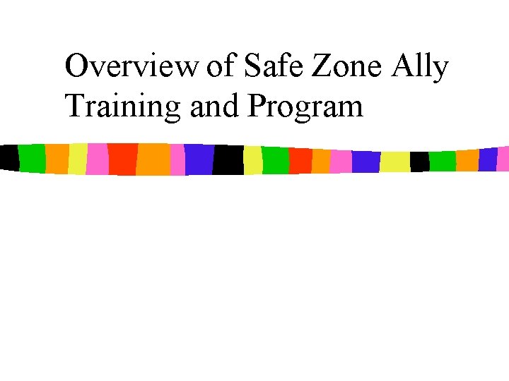 Overview of Safe Zone Ally Training and Program 