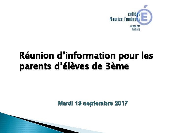 Réunion d’information pour les parents d’élèves de 3ème Mardi 19 septembre 2017 