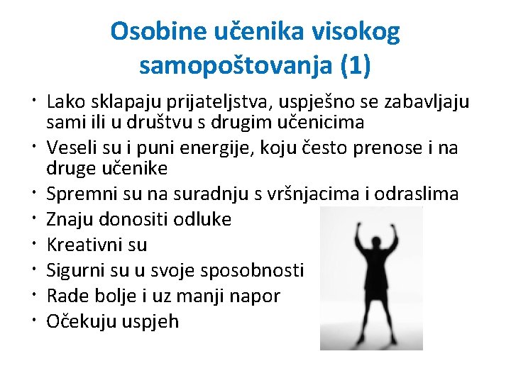 Osobine učenika visokog samopoštovanja (1) Lako sklapaju prijateljstva, uspješno se zabavljaju sami ili u