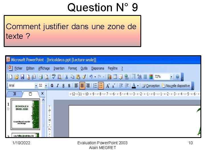 Question N° 9 Comment justifier dans une zone de texte ? 1/10/2022 Evaluation Power.