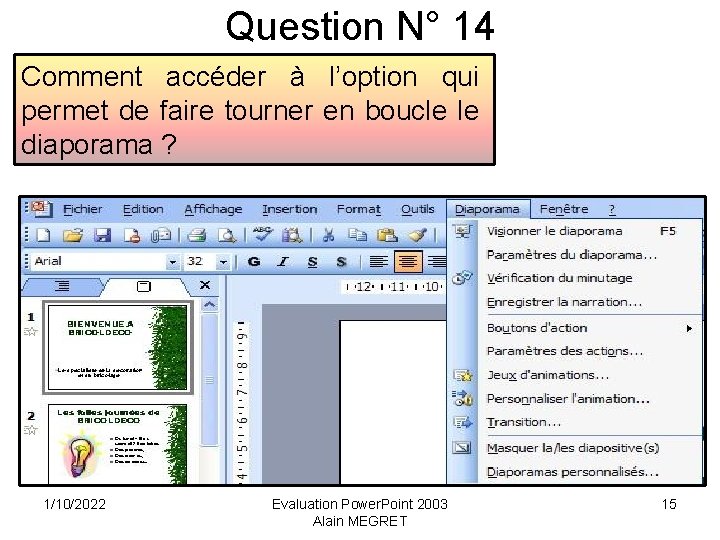 Question N° 14 Comment accéder à l’option qui permet de faire tourner en boucle