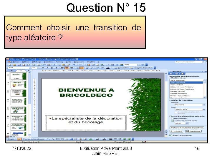 Question N° 15 Comment choisir une transition de type aléatoire ? 1/10/2022 Evaluation Power.