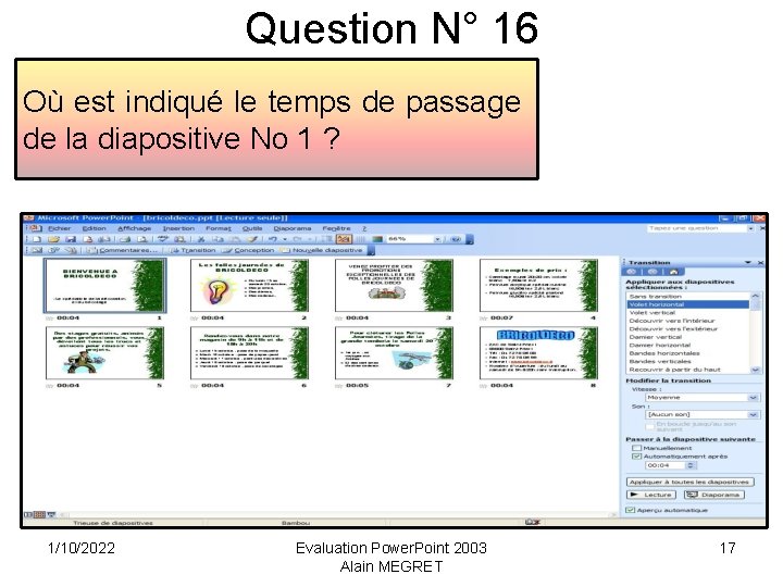 Question N° 16 Où est indiqué le temps de passage de la diapositive No