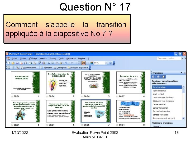 Question N° 17 Comment s’appelle la transition appliquée à la diapositive No 7 ?