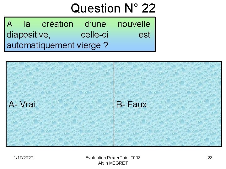 Question N° 22 A la création d’une diapositive, celle-ci automatiquement vierge ? nouvelle est