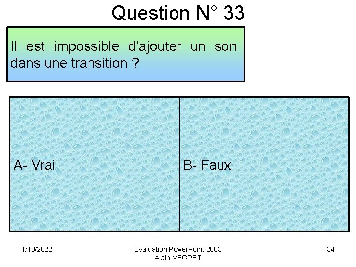 Question N° 33 Il est impossible d’ajouter un son dans une transition ? A-