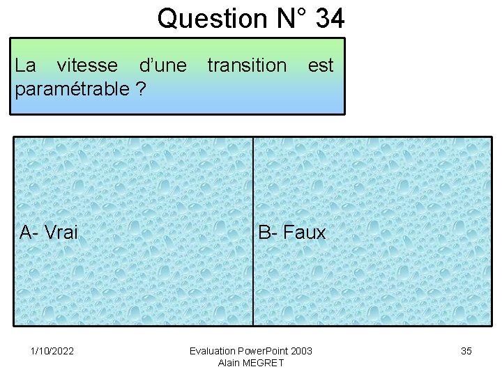 Question N° 34 La vitesse d’une paramétrable ? A- Vrai 1/10/2022 transition est B-