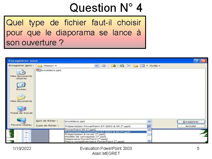 Question N° 4 Quel type de fichier faut-il choisir pour que le diaporama se