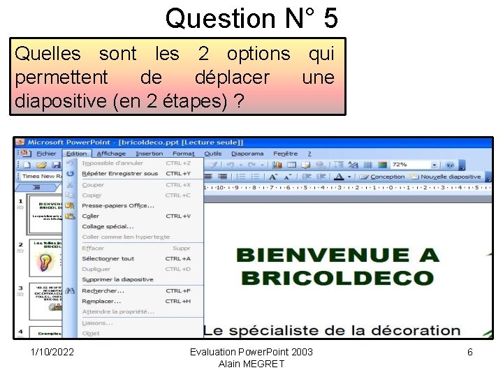 Question N° 5 Quelles sont les 2 options qui permettent de déplacer une diapositive