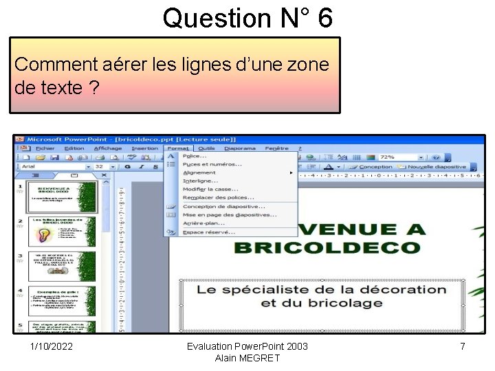 Question N° 6 Comment aérer les lignes d’une zone de texte ? 1/10/2022 Evaluation