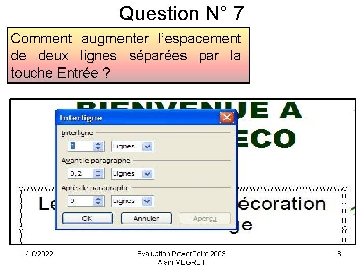 Question N° 7 Comment augmenter l’espacement de deux lignes séparées par la touche Entrée