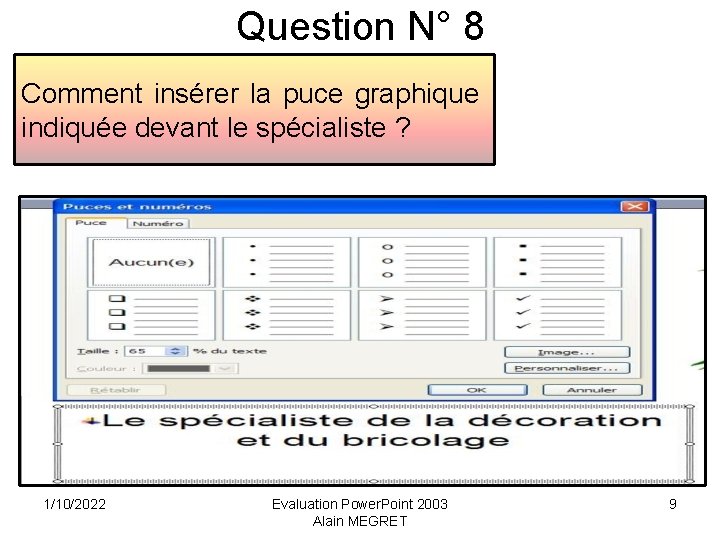 Question N° 8 Comment insérer la puce graphique indiquée devant le spécialiste ? 1/10/2022