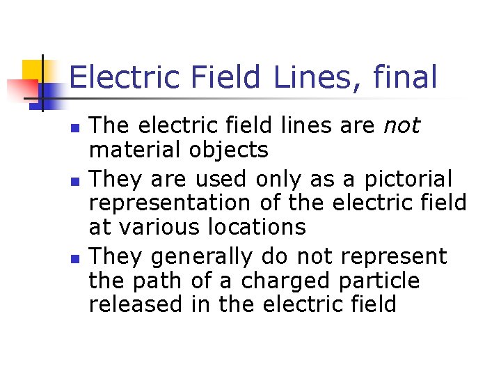 Electric Field Lines, final n n n The electric field lines are not material