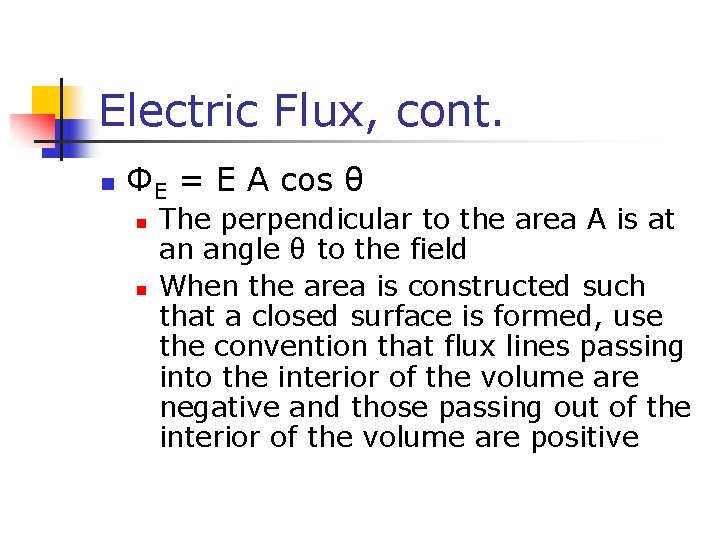 Electric Flux, cont. n ΦE = E A cos θ n n The perpendicular