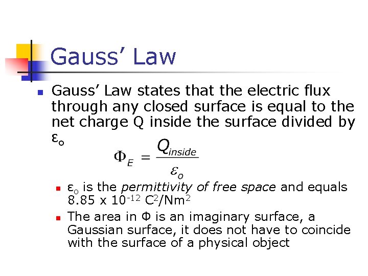 Gauss’ Law n Gauss’ Law states that the electric flux through any closed surface