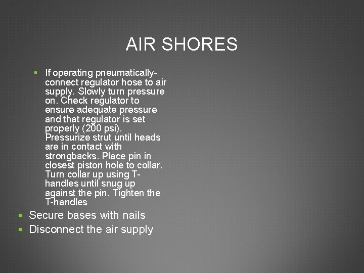 AIR SHORES § If operating pneumatically- connect regulator hose to air supply. Slowly turn