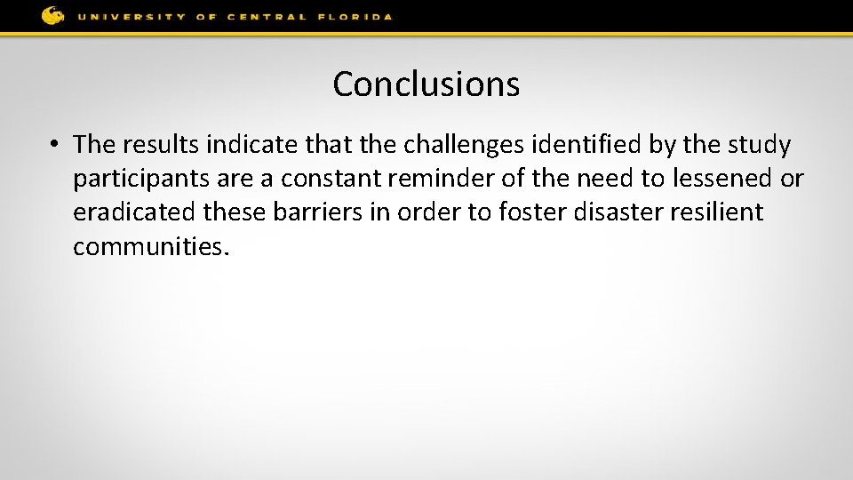 Conclusions • The results indicate that the challenges identified by the study participants are