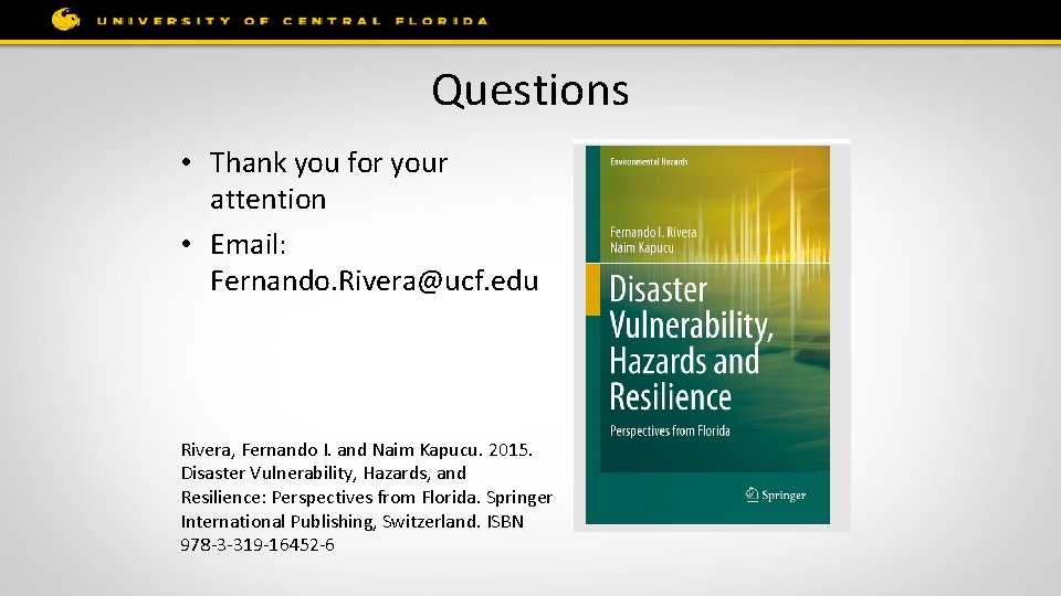 Questions • Thank you for your attention • Email: Fernando. Rivera@ucf. edu Rivera, Fernando