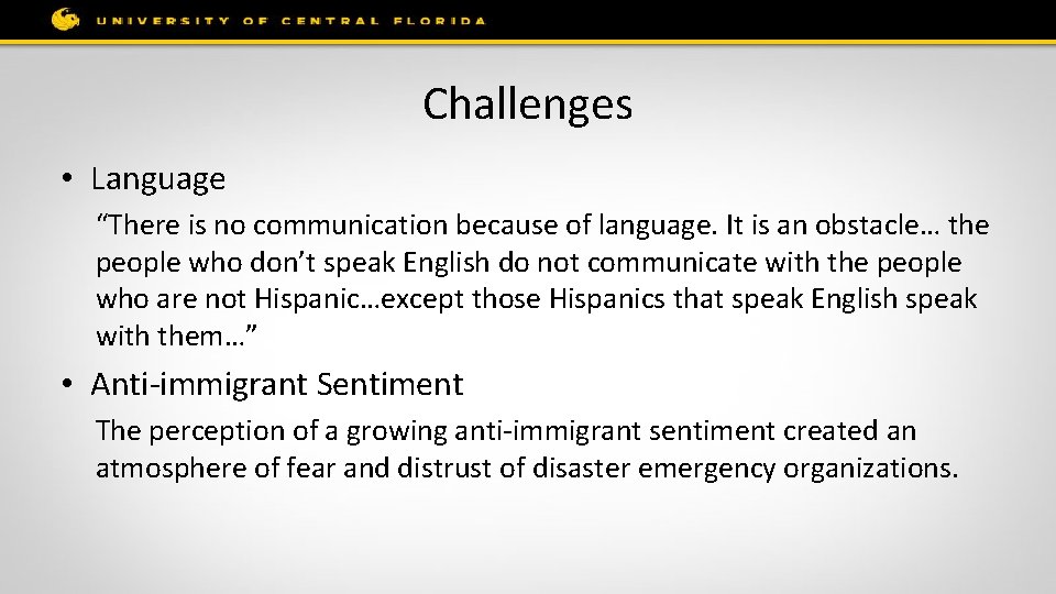 Challenges • Language “There is no communication because of language. It is an obstacle…