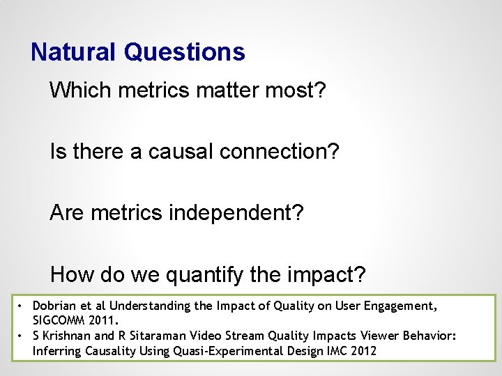 Natural Questions Which metrics matter most? Is there a causal connection? Are metrics independent?