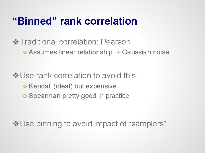 “Binned” rank correlation v Traditional correlation: Pearson v Assumes linear relationship + Gaussian noise