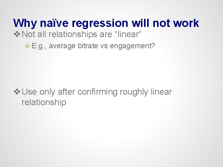 Why naïve regression will not work v Not all relationships are “linear” v E.