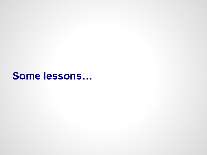 Some lessons… 