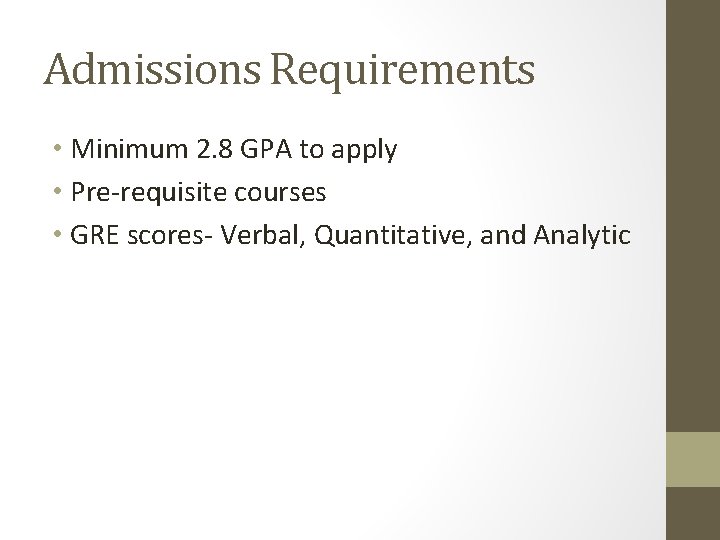 Admissions Requirements • Minimum 2. 8 GPA to apply • Pre-requisite courses • GRE