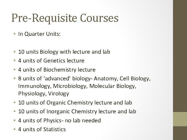 Pre-Requisite Courses • In Quarter Units: • • 10 units Biology with lecture and