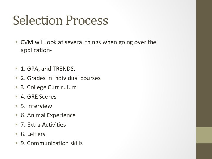 Selection Process • CVM will look at several things when going over the application