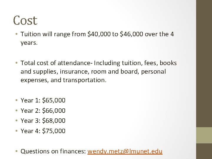 Cost • Tuition will range from $40, 000 to $46, 000 over the 4