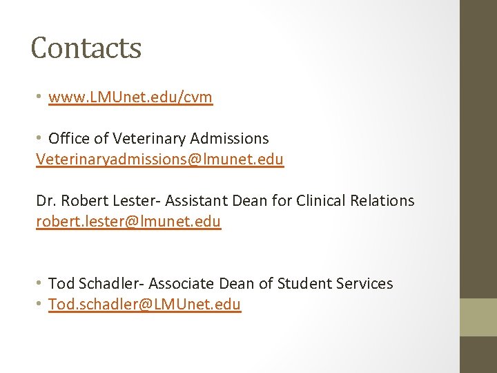 Contacts • www. LMUnet. edu/cvm • Office of Veterinary Admissions Veterinaryadmissions@lmunet. edu Dr. Robert