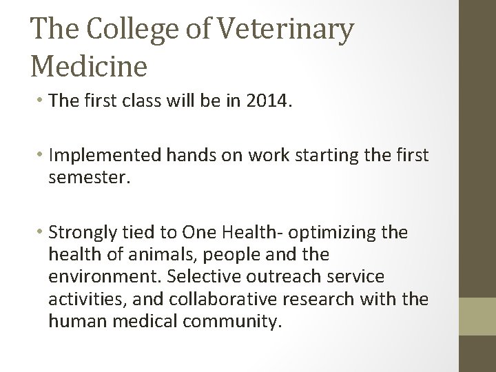 The College of Veterinary Medicine • The first class will be in 2014. •