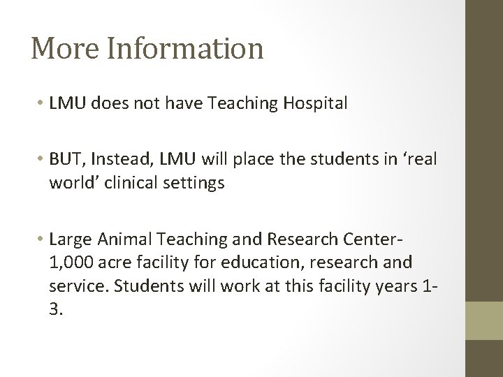 More Information • LMU does not have Teaching Hospital • BUT, Instead, LMU will