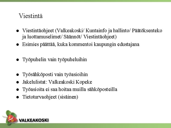 Viestintä ● Viestintäohjeet (Valkeakoski/ Kuntainfo ja hallinto/ Päätöksenteko ja luottamuselimet/ Säännöt/ Viestintäohjeet) ● Esimies Viestintä ● Viestintäohjeet (Valkeakoski/ Kuntainfo ja hallinto/ Päätöksenteko ja luottamuselimet/ Säännöt/ Viestintäohjeet) ● Esimies