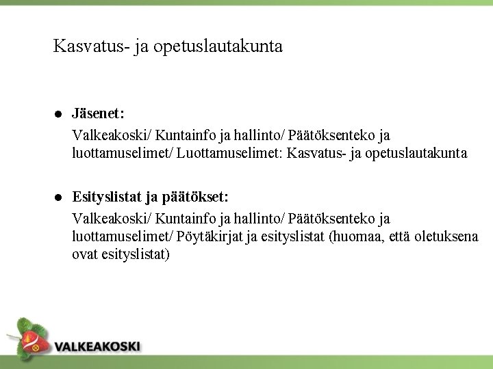 Kasvatus- ja opetuslautakunta ● Jäsenet: Valkeakoski/ Kuntainfo ja hallinto/ Päätöksenteko ja luottamuselimet/ Luottamuselimet: Kasvatus-