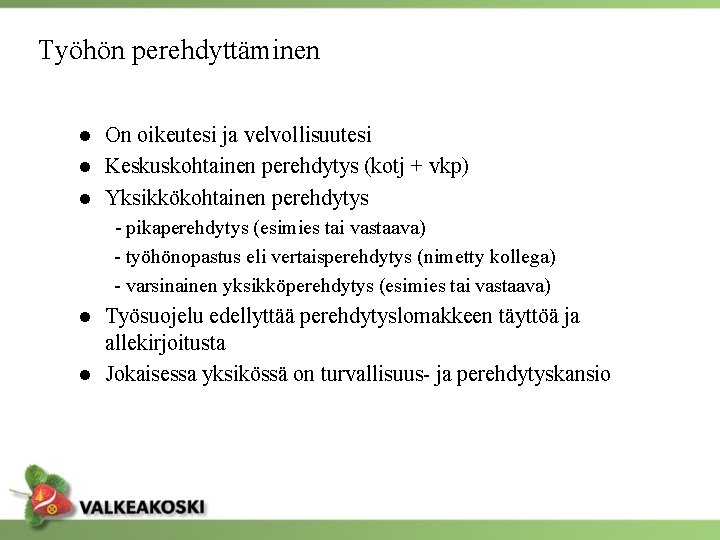 Työhön perehdyttäminen ● On oikeutesi ja velvollisuutesi ● Keskuskohtainen perehdytys (kotj + vkp) ●