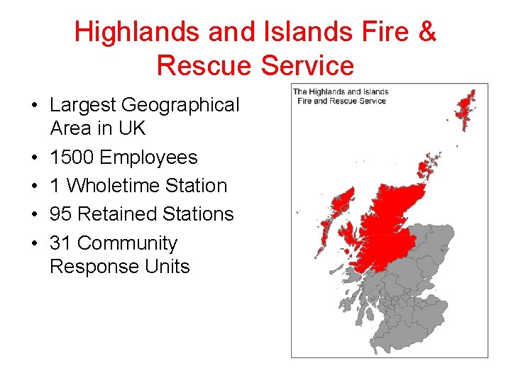 Highlands and Islands Fire & Rescue Service • Largest Geographical Area in UK •