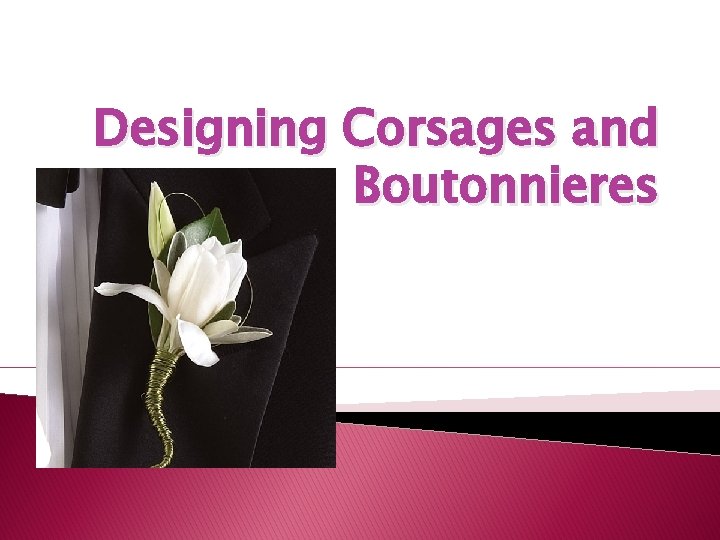 Designing Corsages and Boutonnieres 