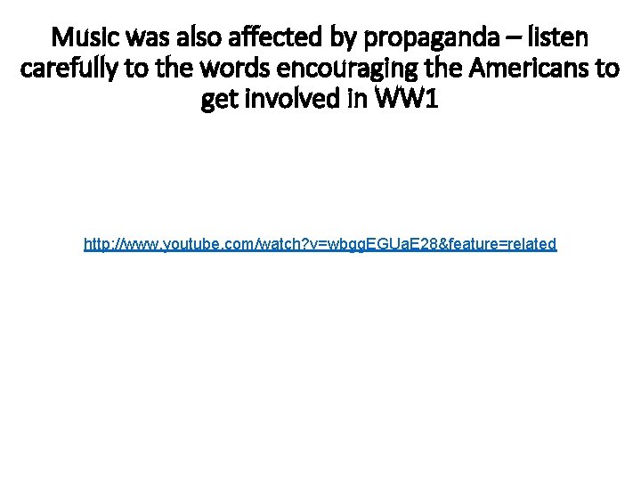 Music was also affected by propaganda – listen carefully to the words encouraging the