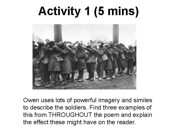 Activity 1 (5 mins) Owen uses lots of powerful imagery and similes to describe